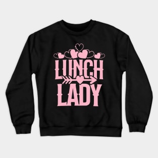 Lunch lady valentines day love heart design school Crewneck Sweatshirt